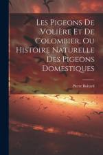 Les Pigeons De Volière Et De Colombier, Ou Histoire Naturelle Des Pigeons Domestiques af Boitard Pierre