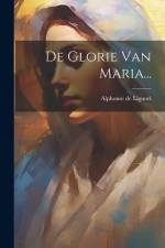 De Glorie Van Maria... af Alphonse De Liguori