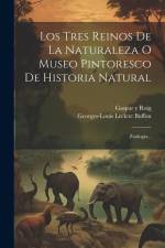 Los Tres Reinos De La Naturaleza O Museo Pintoresco De Historia Natural: Zoología... af Georges-Louis Leclerc Buffon (Comte De)