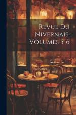 Revue Du Nivernais, Volumes 5-6 af Anonymous