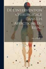 De L'intervention Chirurgicale Dans Les Affections Du Rein... af Azarie Brodeur