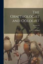 The Ornithologist and Oölogist; Volume 18 af S. L. Willard