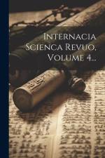 Internacia Scienca Revuo, Volume 4... af Anonymous