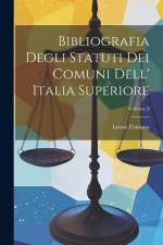 Bibliografia Degli Statuti Dei Comuni Dell' Italia Superiore; Volume 3 af Leone Fontana