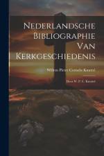 Nederlandsche Bibliographie Van Kerkgeschiedenis: Door W. P. C. Knuttel af Willem Pieter Cornelis Knuttel