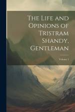The Life and Opinions of Tristram Shandy, Gentleman; Volume 1 af Anonymous