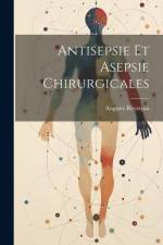 Antisepsie Et Asepsie Chirurgicales af Auguste Reverdin