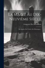 La Magie Au Dix-neuvième Siècle: Ses Agents, Ses Vérités, Ses Mensonges... af Gougenot Des Mousseaux