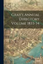 Gray's Annual Directory Volume 1833-34 af Anonymous