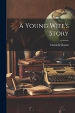 A Young Wife's Story af Harriette Bowra