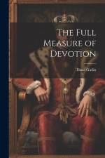 The Full Measure of Devotion af Dana Gatlin