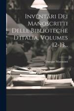 Inventari Dei Manoscritti Delle Biblioteche D'italia, Volumes 12-13... af Giuseppe Mazzatinti
