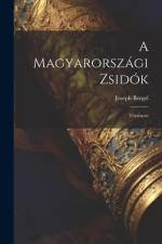 A Magyarországi Zsidók: Története af Joseph Bergel
