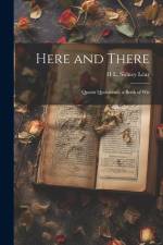 Here and There: Quaint Quotations, a Book of Wit af H. L. Sidney Lear