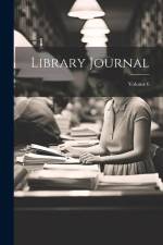 Library Journal; Volume 6 af Anonymous