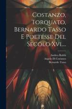 Costanzo, Torquato, Bernardo Tasso E Poetesse Del Secolo Xvi.... af Andrea Rubbi