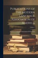 Publications of the Modern Language Association of America; Volume 1 af Modern Language Association of America