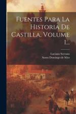 Fuentes Para La Historia De Castilla, Volume 1... af Luciano Serrano