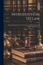 Introduction To Law: Selected Readings On The Character And Development Of English-american Law af Anonymous