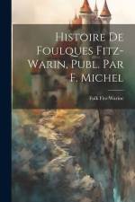 Histoire De Foulques Fitz-Warin, Publ. Par F. Michel af Fulk Fitz-Warine