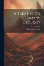 A Treatise On Primary Geology af Henry Samuel Boase