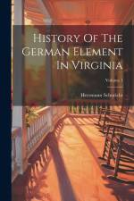 History Of The German Element In Virginia; Volume 1 af Herrmann Schuricht