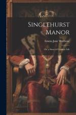 Singlehurst Manor; Or, a Story of Country Life af Emma Jane Worboise