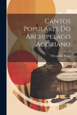Cantos Populares Do Archipelago Acoriano af Theophilo Braga