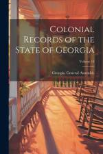 Colonial Records of the State of Georgia; Volume 14 af Georgia General Assembly
