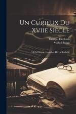 Un Curieux Du Xviie Siècle: Michel Bégon, Intendant De La Rochelle af Georges Duplessis