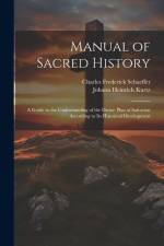 Manual of Sacred History: A Guide to the Understanding of the Divine Plan of Salvation According to Its Historical Development af Johann Heinrich Kurtz
