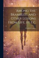 'among the Brambles', and Other Lessons From Life, by E.C af Elizabeth Codner