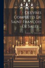 Oeuvres Complètes De Saint François De Sales ...: Sermons.2.Ptie. Controverses af Anonymous