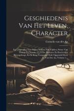 Geschiedenis Van Het Leven, Character: En Lotgevallen Van Wijlen Willem Den Vijfden, Prinse Van Oranje En Nassau. Uit Echte Bronnen En Bescheiden Bije af Cornelis Van Der Aa