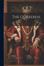 The Quakeress: A Tale af Anonymous