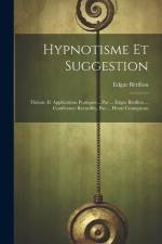 Hypnotisme Et Suggestion; Théorie Et Applications Pratiques .. Par ... Edgar Bérillon ... Conférence Recueillie, Par ... Henri Crouigneau af Edgar Berillon