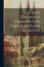 College Entrance Examination Papers in Plane Geometry af Anonymous