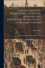 Observations On Professions, Literature, Manners, and Emigration in the United States and Canada: Made During a Residence There in 1832 af Isaac Fidler