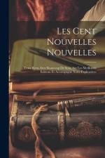 Les Cent Nouvelles Nouvelles: Texte Revu Avec Beaucoup De Soin, Sur Les Meilleures Éditions Et Accompagné Notes Explicatives af Anonymous