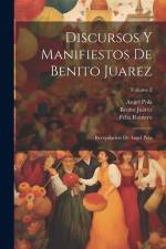 Discursos Y Manifiestos De Benito Juarez: Recopilacion De Angel Pola; Volume 2 af Angel Pola