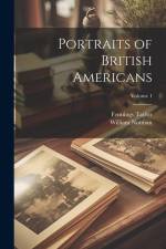 Portraits of British Americans; Volume 1 af Fennings Taylor