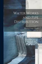 Water Works and Pipe Distribution af Francis Cruger Moore