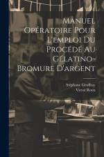 Manuel Opératoire Pour L'emploi Du Procédé Au Gélatino-Bromure D'argent af Victor Roux