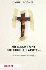 Ihr macht uns die Kirche kaputt... af Daniel Bogner