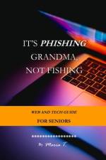 It's Phishing Grandma, Not Fishing af María T
