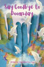 Say Goodbye to Doomsday af Stephanie K. L. Lam