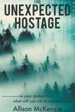 The Unexpected Hostage af Allison McKenzie