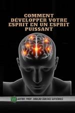 Comment développer votre esprit en un esprit puissant af Ubaldo Sánchez Gutiérrez