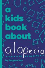 A Kids Book About Alopecia af Bergson van