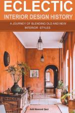 Eclectic Interior Design History af Adil Masood Qazi